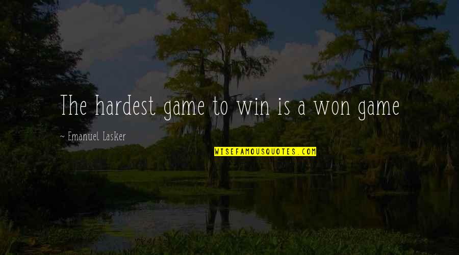 Lasker's Quotes By Emanuel Lasker: The hardest game to win is a won
