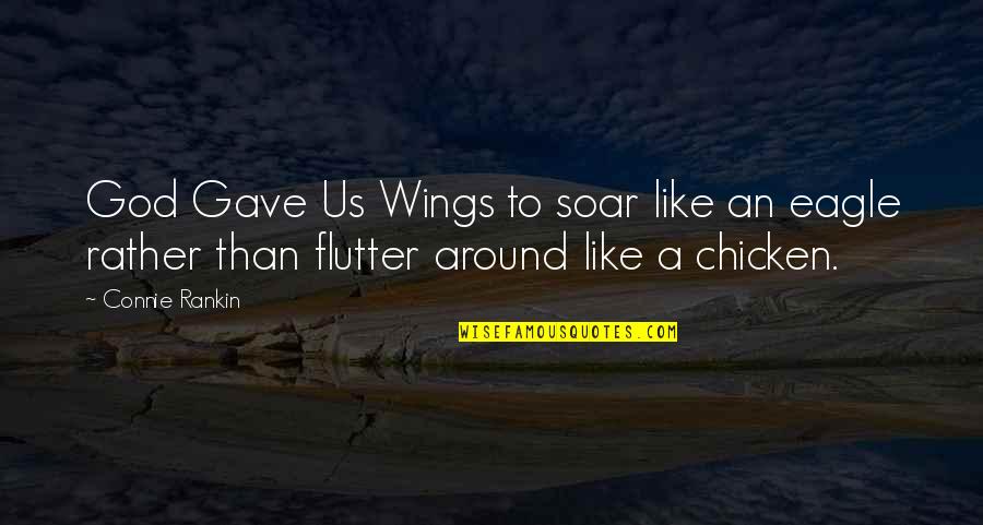 Laskowski Rosina Quotes By Connie Rankin: God Gave Us Wings to soar like an