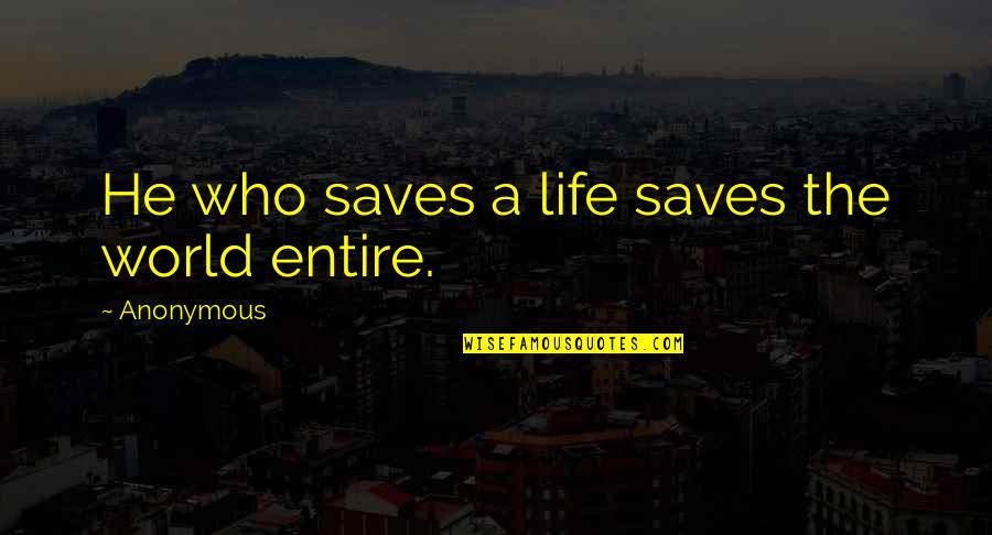 Laslas Pulso Quotes By Anonymous: He who saves a life saves the world