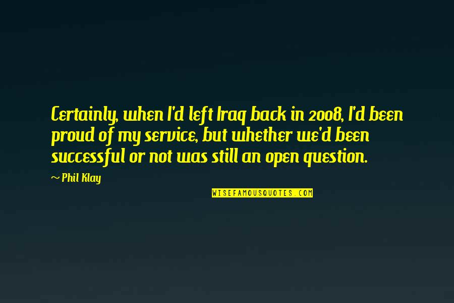 Lasloi Quotes By Phil Klay: Certainly, when I'd left Iraq back in 2008,
