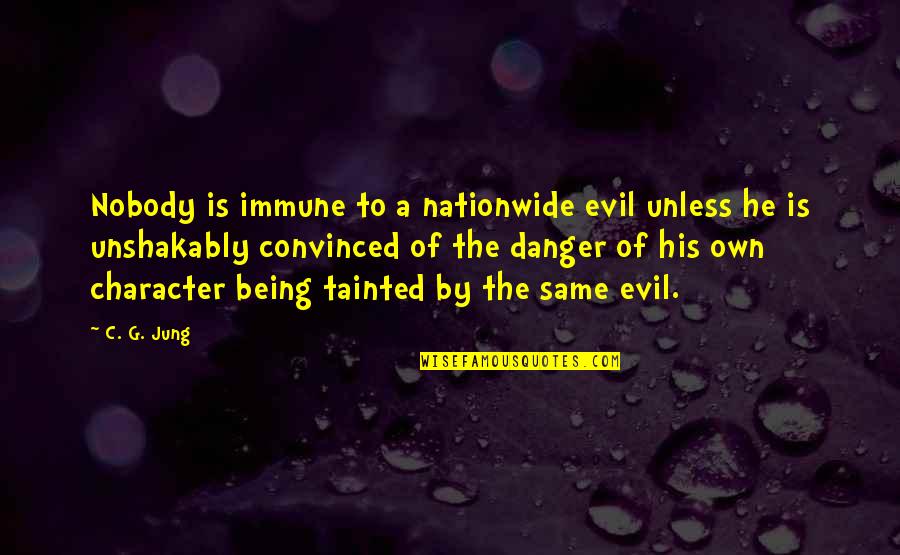 Laso Tea Quotes By C. G. Jung: Nobody is immune to a nationwide evil unless