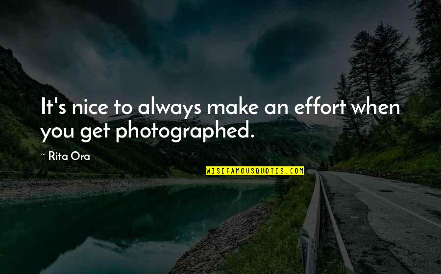Lassed Wertani Quotes By Rita Ora: It's nice to always make an effort when