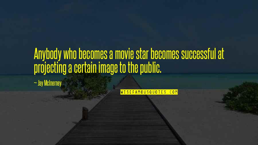 Lassed Werteni Quotes By Jay McInerney: Anybody who becomes a movie star becomes successful
