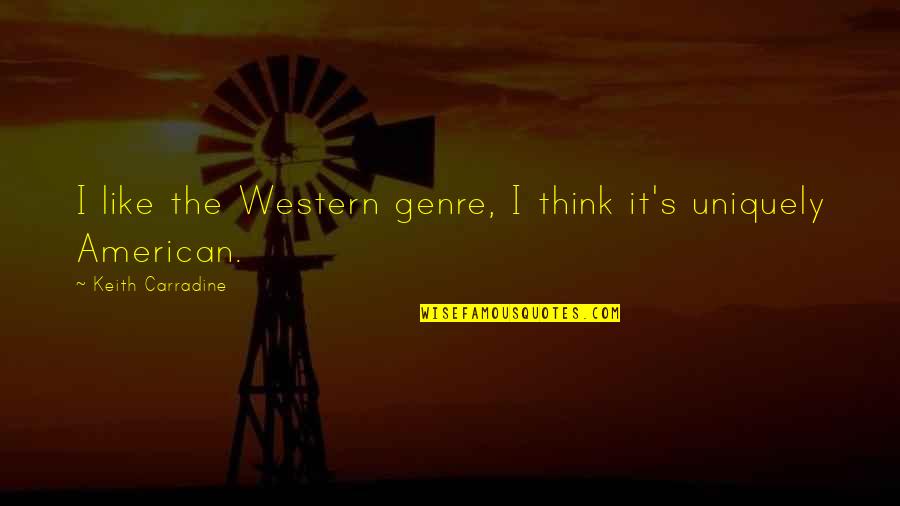 Lasseigne Plantation Quotes By Keith Carradine: I like the Western genre, I think it's