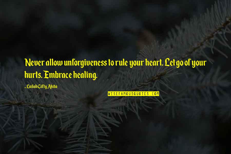 Lassek Family Quotes By Lailah Gifty Akita: Never allow unforgiveness to rule your heart. Let