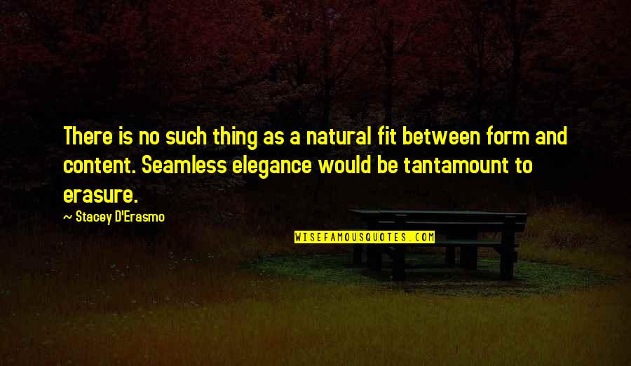 Lassemblage Quotes By Stacey D'Erasmo: There is no such thing as a natural Lassemblage Quotes By Stacey D'Erasmo: There is no such thing as a natural