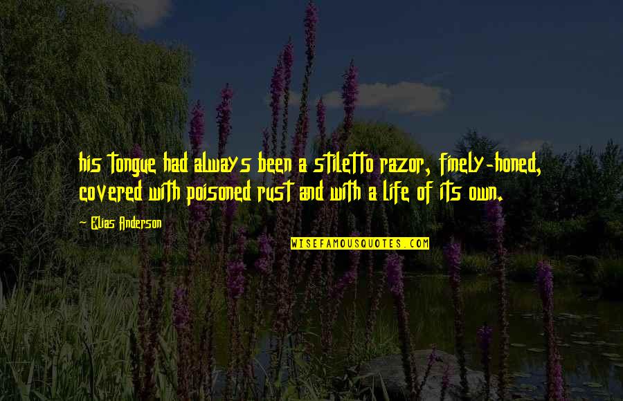 Lasses Colleens Quotes By Elias Anderson: his tongue had always been a stiletto razor, Lasses Colleens Quotes By Elias Anderson: his tongue had always been a stiletto razor,