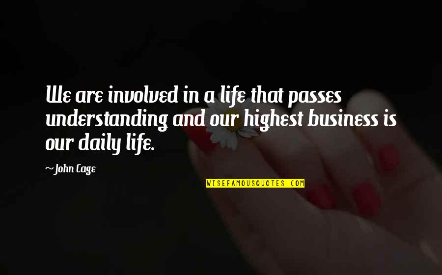 Lassick Quotes By John Cage: We are involved in a life that passes Lassick Quotes By John Cage: We are involved in a life that passes