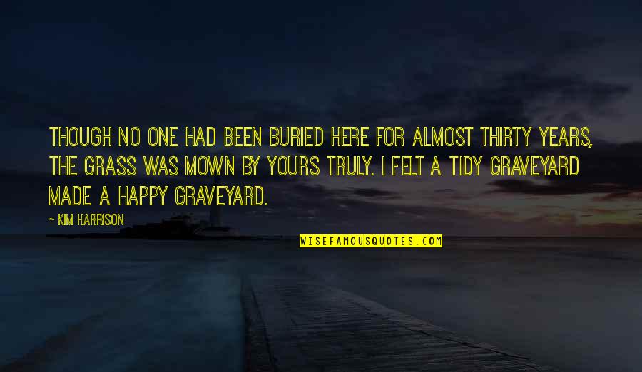 Lassimo Hotel Quotes By Kim Harrison: Though no one had been buried here for Lassimo Hotel Quotes By Kim Harrison: Though no one had been buried here for