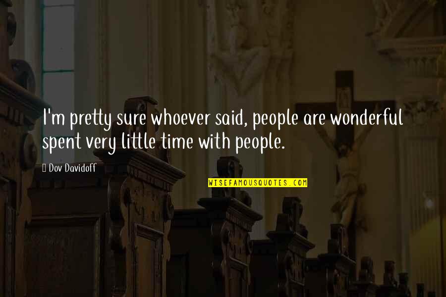 Lassiter Movie Quotes By Dov Davidoff: I'm pretty sure whoever said, people are wonderful Lassiter Movie Quotes By Dov Davidoff: I'm pretty sure whoever said, people are wonderful