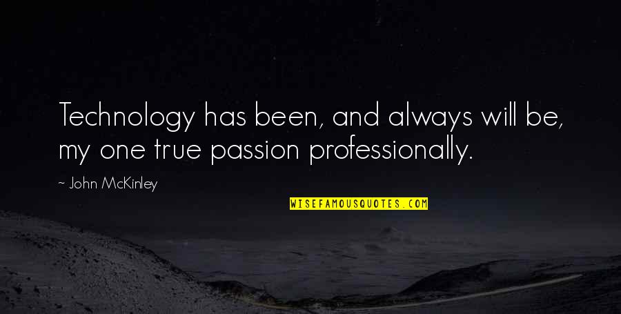 Lassiter Psych Quotes By John McKinley: Technology has been, and always will be, my