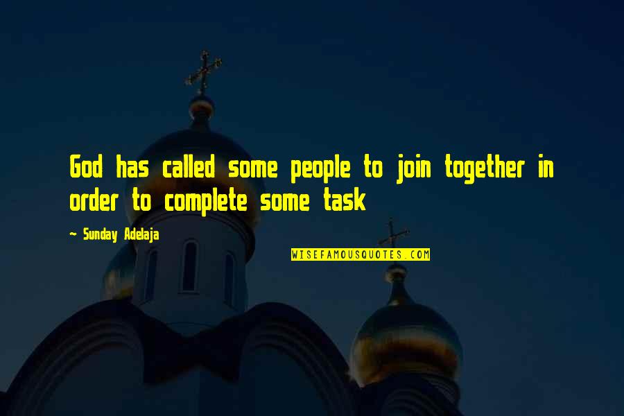 Lassiters Near Quotes By Sunday Adelaja: God has called some people to join together