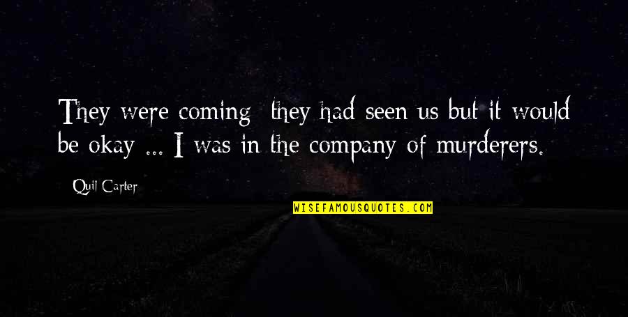 Lasso Cowboy Quotes By Quil Carter: They were coming; they had seen us but Lasso Cowboy Quotes By Quil Carter: They were coming; they had seen us but