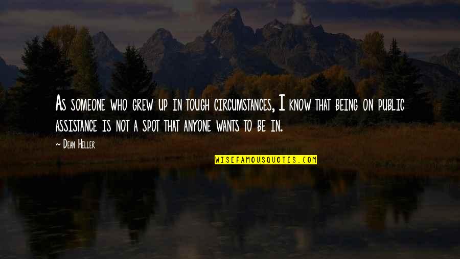 Lasso Quotes By Dean Heller: As someone who grew up in tough circumstances,