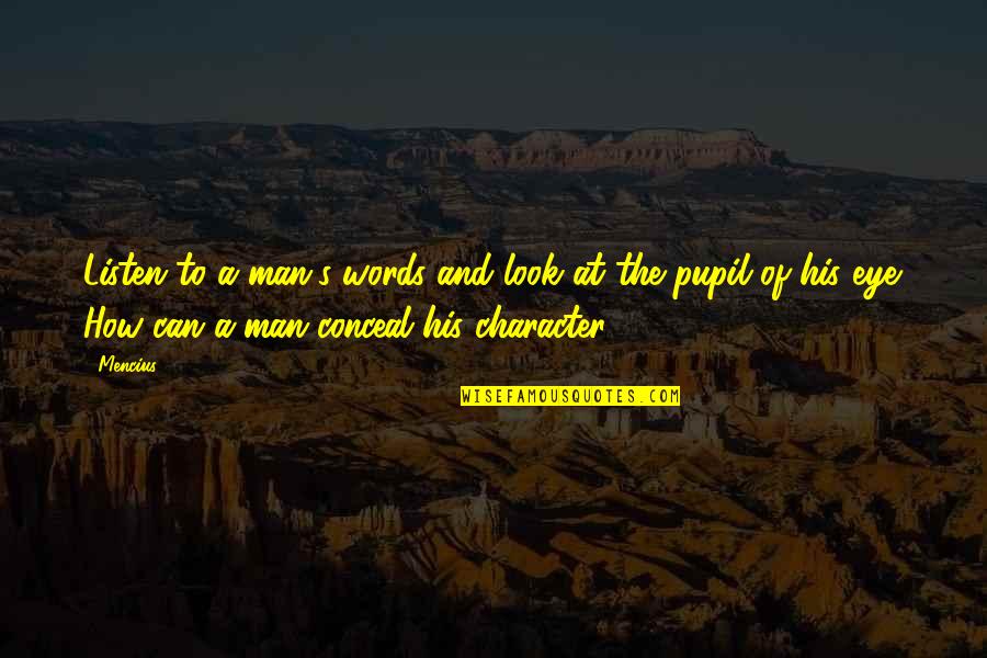 Lassos For Sale Quotes By Mencius: Listen to a man's words and look at Lassos For Sale Quotes By Mencius: Listen to a man's words and look at