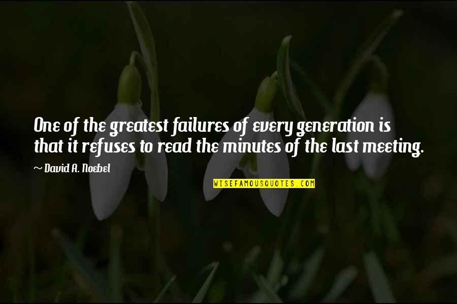 Last 2 Minutes Quotes By David A. Noebel: One of the greatest failures of every generation