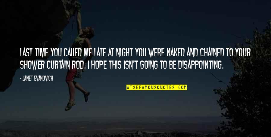 Last Best Hope Quotes By Janet Evanovich: Last time you called me late at night Last Best Hope Quotes By Janet Evanovich: Last time you called me late at night