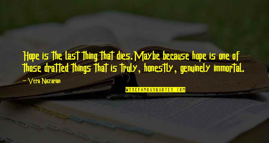 Last Best Hope Quotes By Vera Nazarian: Hope is the last thing that dies.Maybe because Last Best Hope Quotes By Vera Nazarian: Hope is the last thing that dies.Maybe because