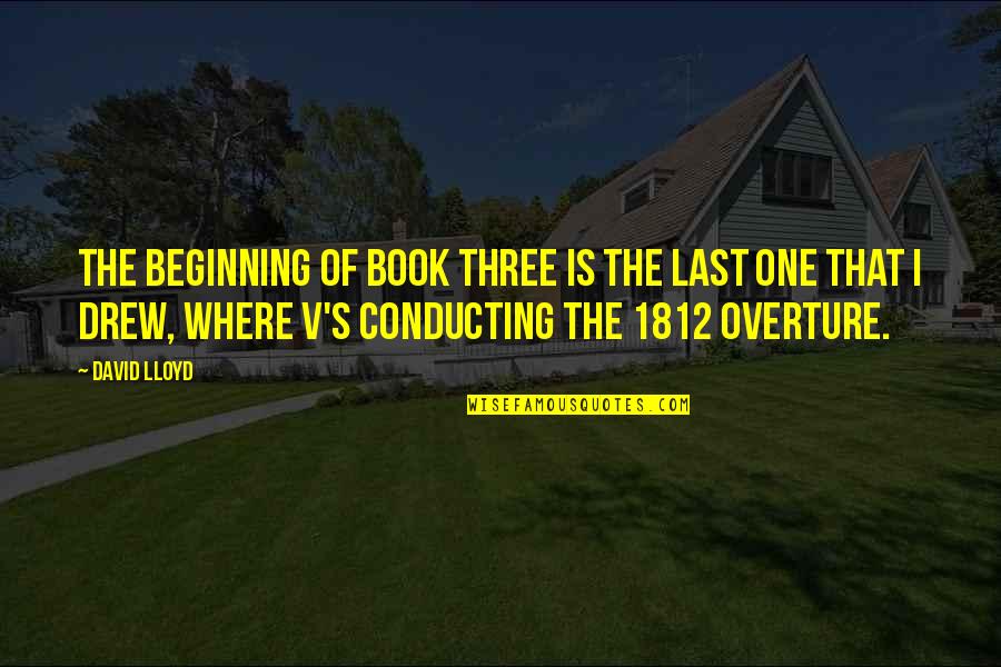 Last Book Quotes By David Lloyd: The beginning of Book Three is the last