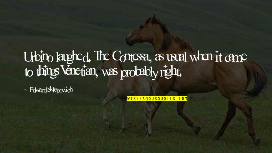 Last Book Quotes By Edward Sklepowich: Urbino laughed. The Contessa, as usual when it