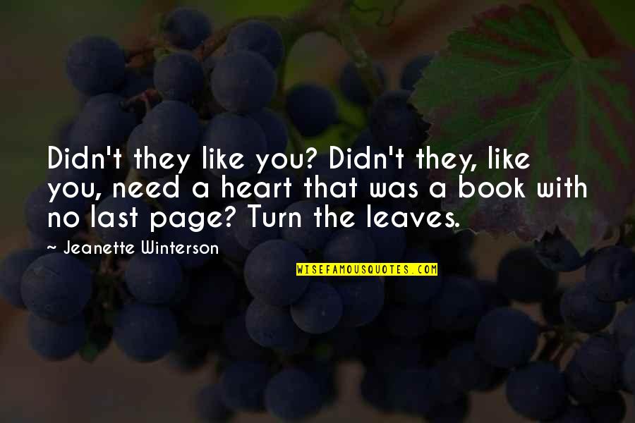 Last Book Quotes By Jeanette Winterson: Didn't they like you? Didn't they, like you,
