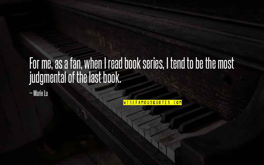 Last Book Quotes By Marie Lu: For me, as a fan, when I read