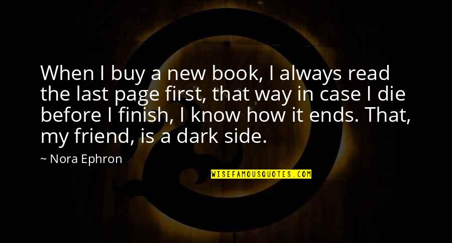 Last Book Quotes By Nora Ephron: When I buy a new book, I always