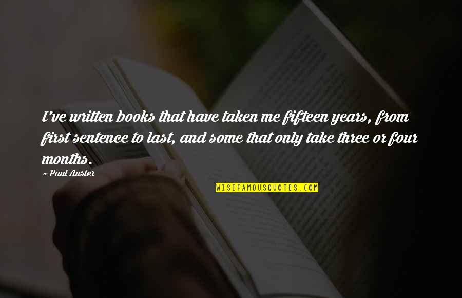 Last Book Quotes By Paul Auster: I've written books that have taken me fifteen