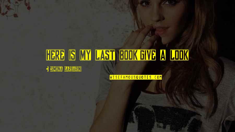 Last Book Quotes By Simona Garbarini: here is my last book!give a look