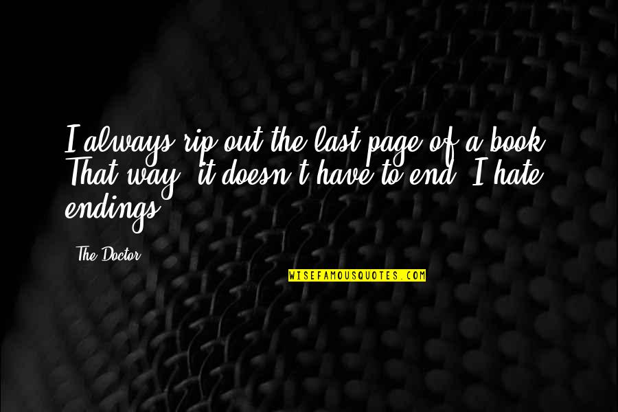 Last Book Quotes By The Doctor: I always rip out the last page of