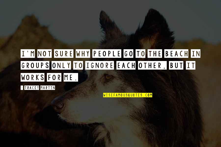 Last Boy Scout Quotes By Tracey Martin: I'm not sure why people go to the