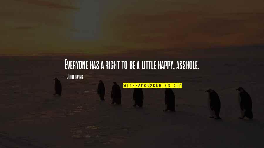 Last Camellia Quotes By John Irving: Everyone has a right to be a little Last Camellia Quotes By John Irving: Everyone has a right to be a little
