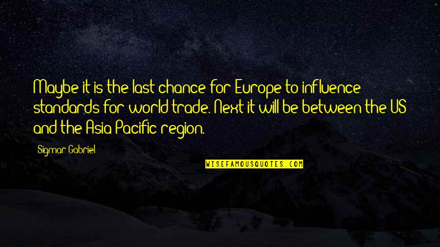 Last Chance Quotes By Sigmar Gabriel: Maybe it is the last chance for Europe