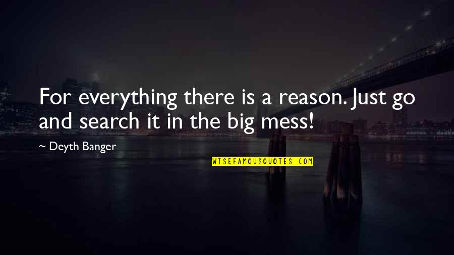 Last Crusade Memorable Quotes By Deyth Banger: For everything there is a reason. Just go
