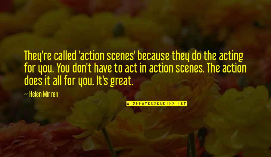 Last Day At The Beach Quotes By Helen Mirren: They're called 'action scenes' because they do the