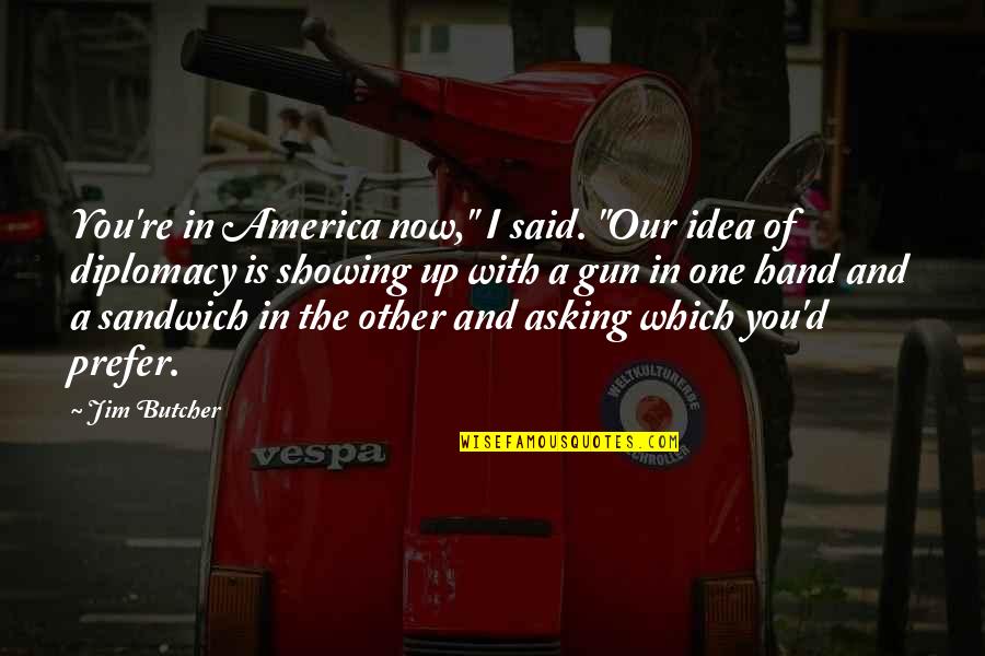 Last Day At Work Quotes By Jim Butcher: You're in America now," I said. "Our idea