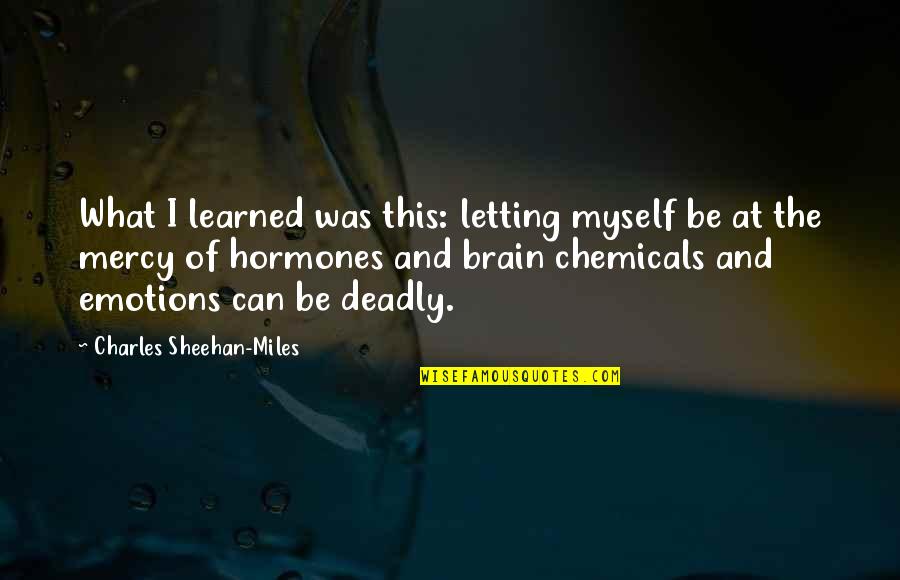 Last Day Beach Quotes By Charles Sheehan-Miles: What I learned was this: letting myself be