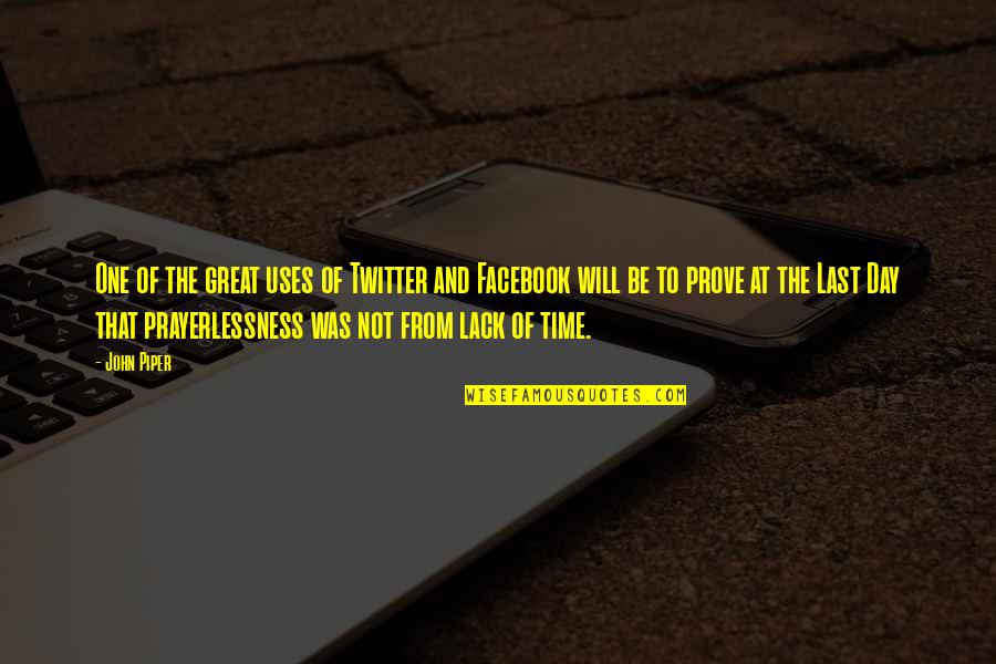 Last Day Facebook Quotes By John Piper: One of the great uses of Twitter and