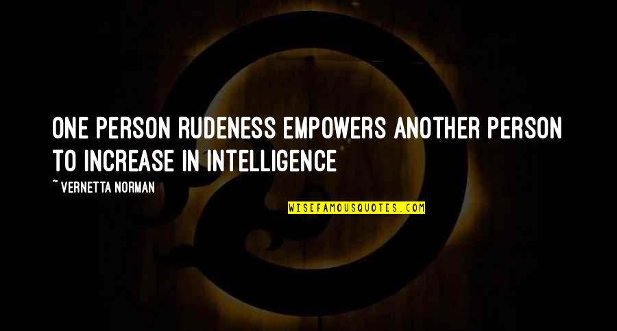 Last Day In Office Funny Quotes By Vernetta Norman: One person rudeness empowers another person to increase