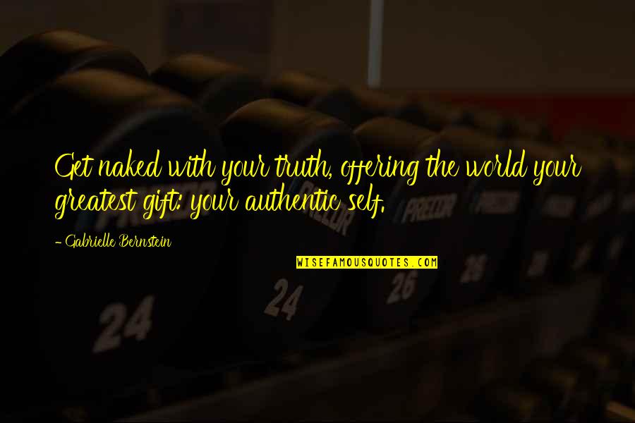 Last Day In Office Quotes By Gabrielle Bernstein: Get naked with your truth, offering the world