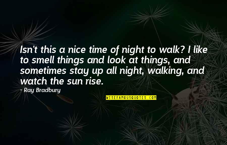 Last Day Of 2016 Quotes By Ray Bradbury: Isn't this a nice time of night to