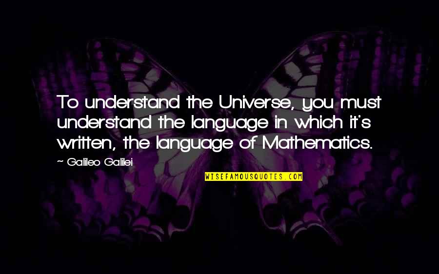 Last Day Of Ramadan Quotes By Galileo Galilei: To understand the Universe, you must understand the