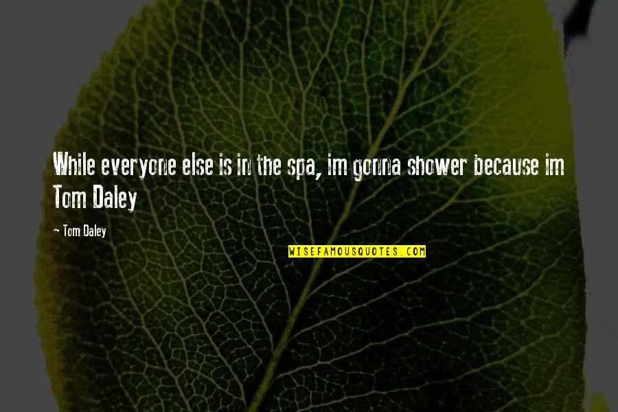 Last Day Of School For Teachers Quotes By Tom Daley: While everyone else is in the spa, im