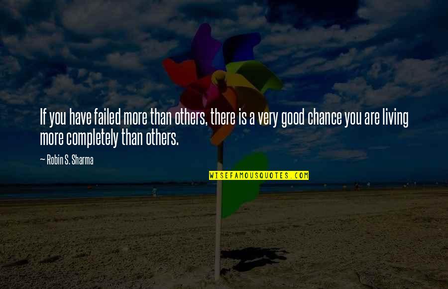 Last Day Of The Month Quotes By Robin S. Sharma: If you have failed more than others, there