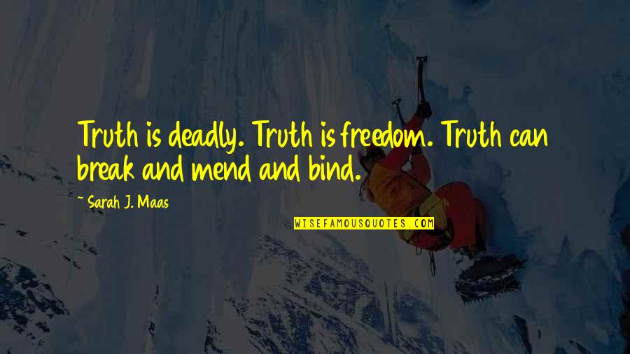 Last Day Vacation Quotes By Sarah J. Maas: Truth is deadly. Truth is freedom. Truth can