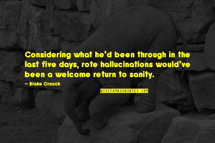 Last Days Quotes By Blake Crouch: Considering what he'd been through in the last Last Days Quotes By Blake Crouch: Considering what he'd been through in the last