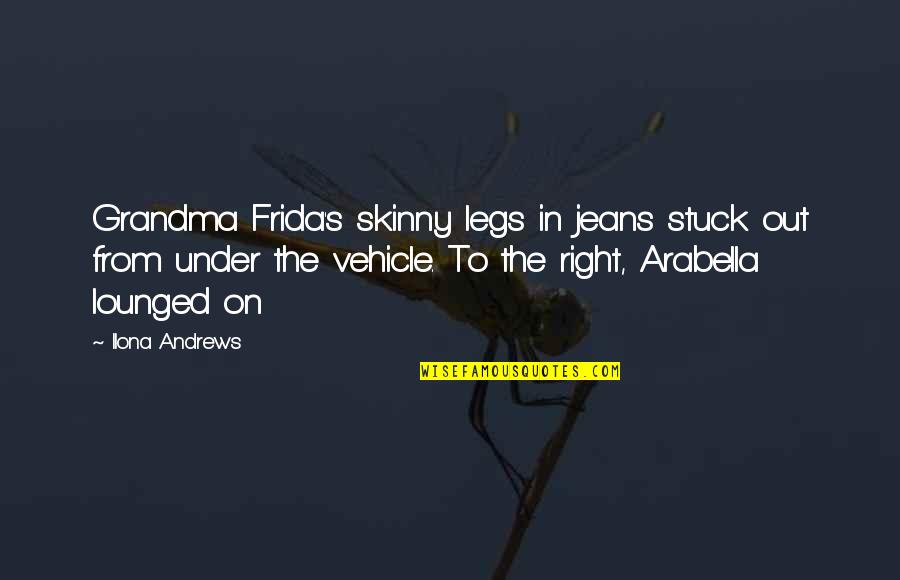 Last Ditch Efforts Quotes By Ilona Andrews: Grandma Frida's skinny legs in jeans stuck out