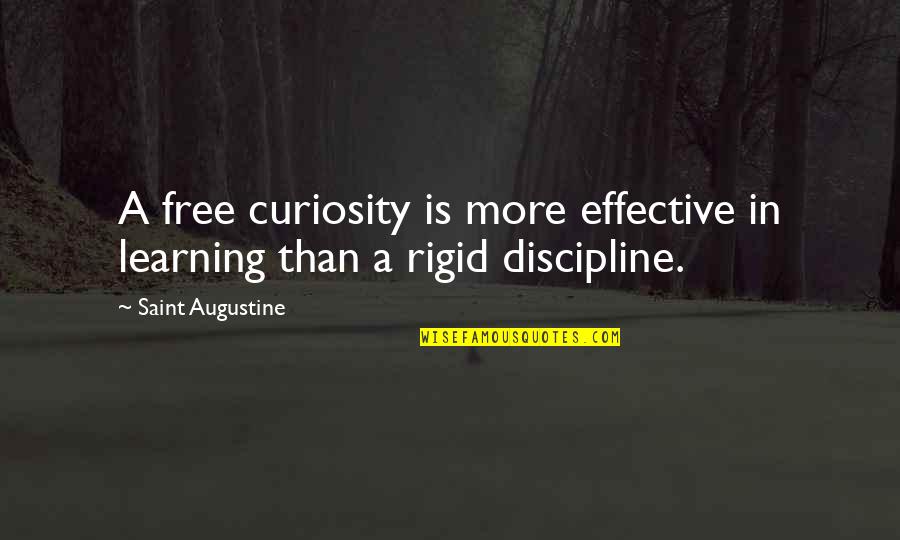 Last Fling Before The Ring Quotes By Saint Augustine: A free curiosity is more effective in learning Last Fling Before The Ring Quotes By Saint Augustine: A free curiosity is more effective in learning