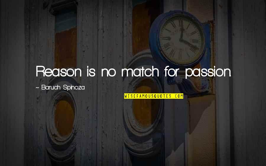 Last Friday Of September Quotes By Baruch Spinoza: Reason is no match for passion. Last Friday Of September Quotes By Baruch Spinoza: Reason is no match for passion.