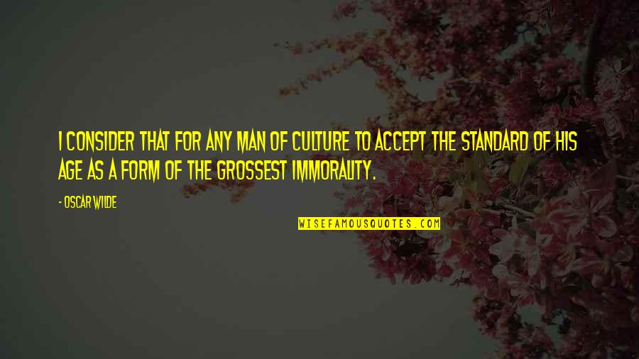 Last Full Measure Quotes By Oscar Wilde: I consider that for any man of culture Last Full Measure Quotes By Oscar Wilde: I consider that for any man of culture